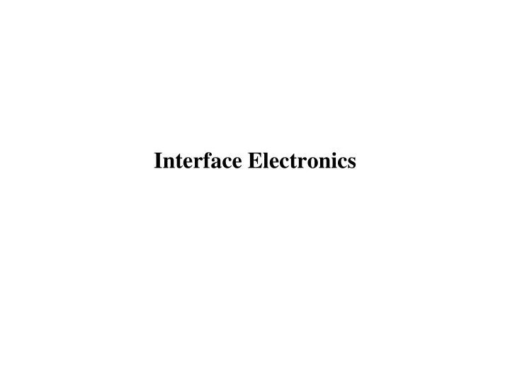 PPT Interface Electronics PowerPoint Presentation, free download ID