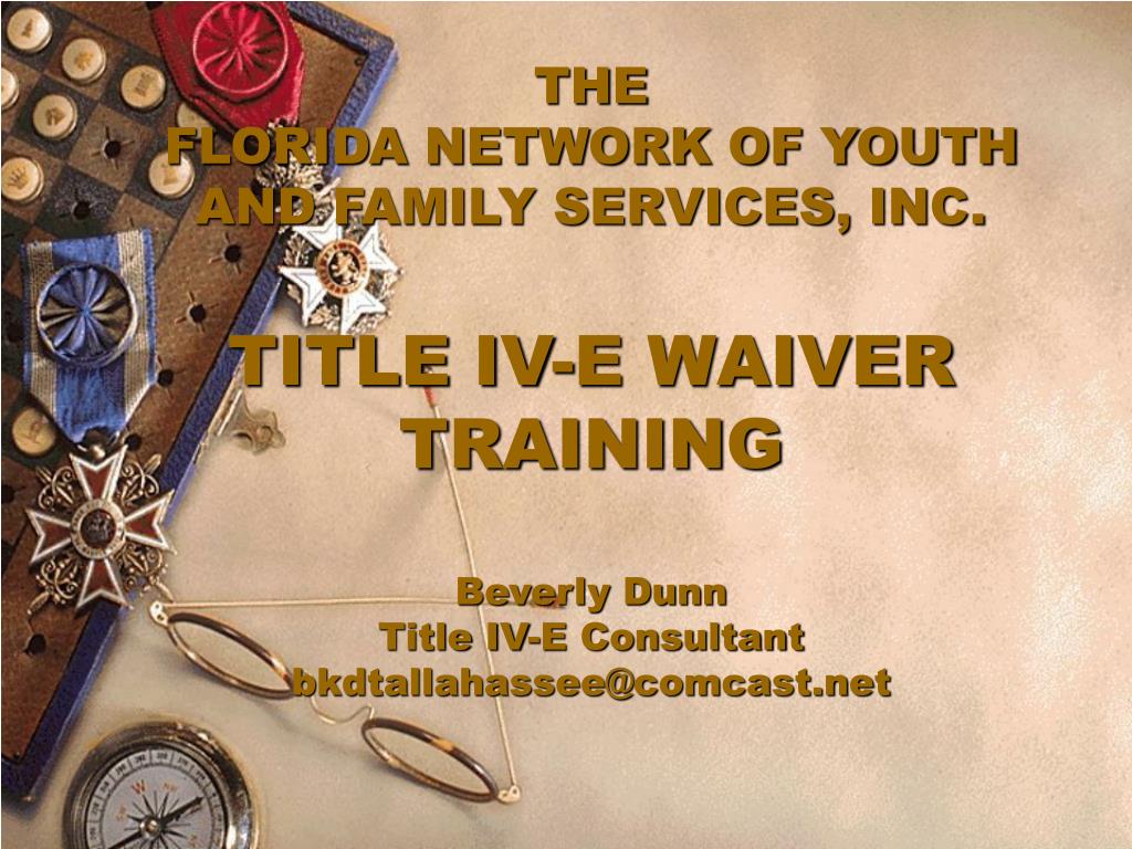 PPT THE FLORIDA NETWORK OF YOUTH AND FAMILY SERVICES, INC. TITLE IVE