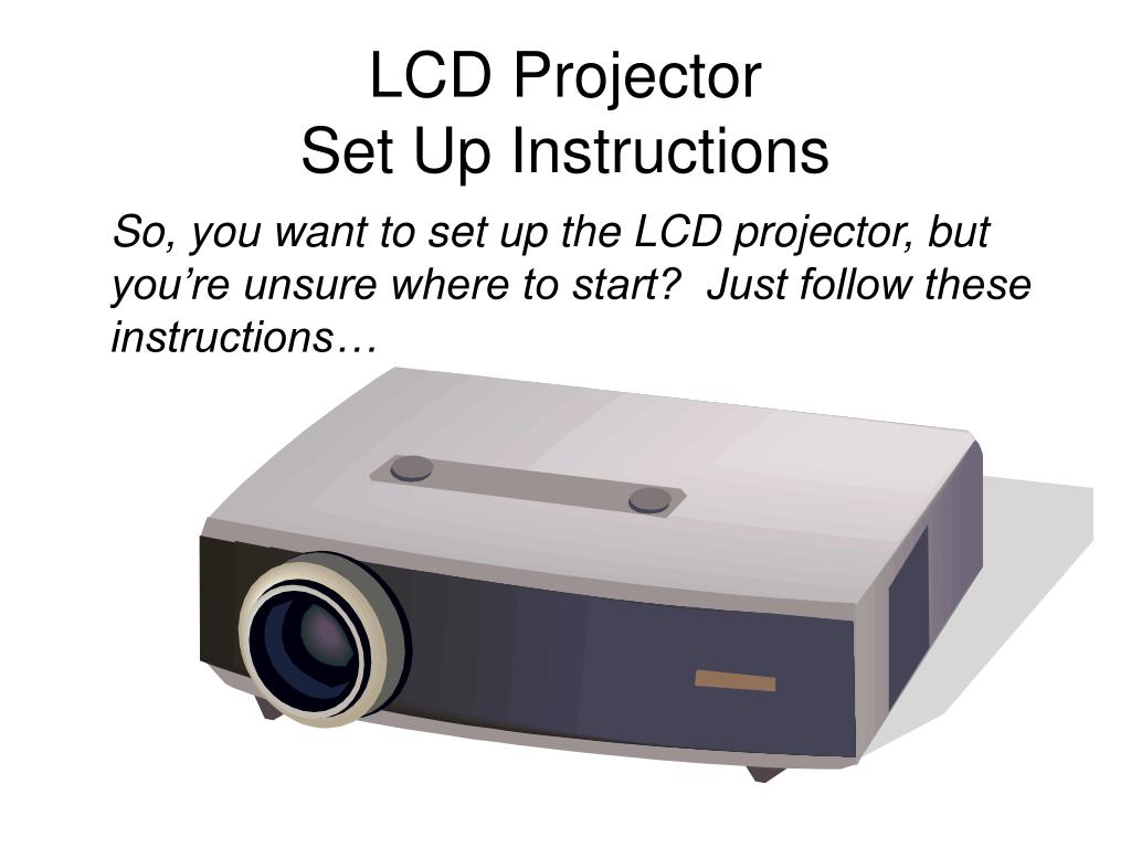 PPT LCD Projector Set Up Instructions PowerPoint Presentation, free