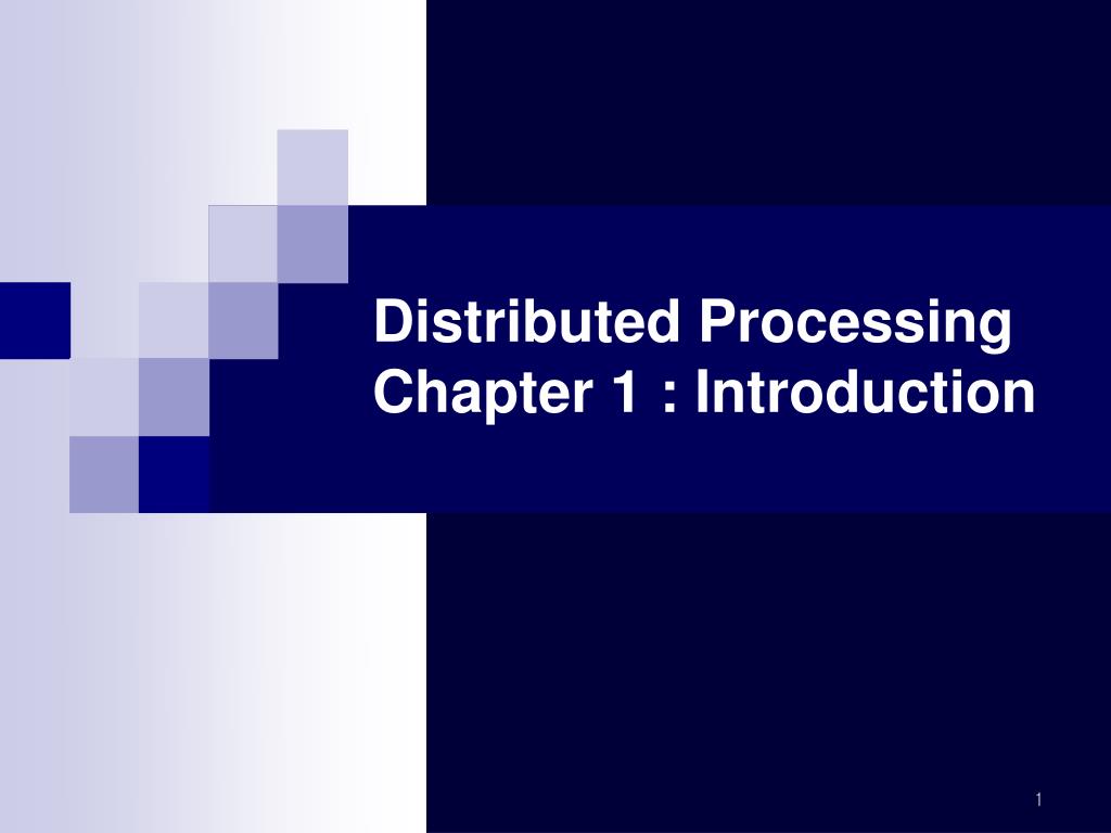 PPT - Distributed Processing Chapter 1 : Introduction PowerPoint