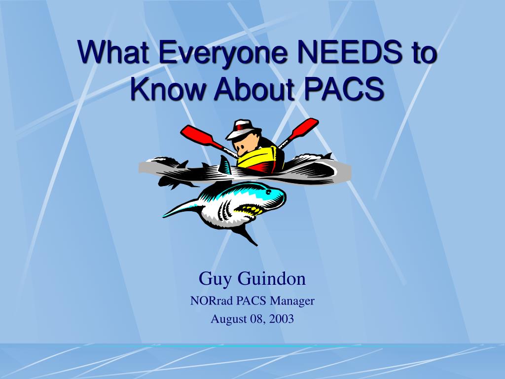PPT What Everyone NEEDS to Know About PACS PowerPoint Presentation, free download ID489171