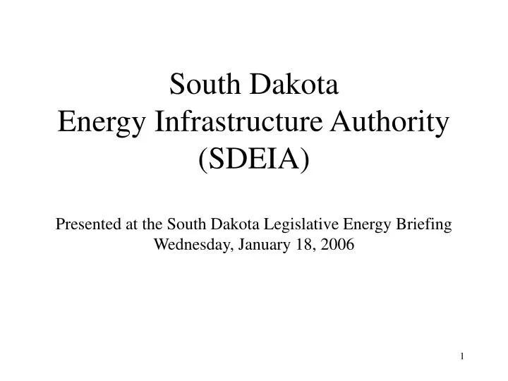 PPT South Dakota Energy Infrastructure Authority (SDEIA) Presented at