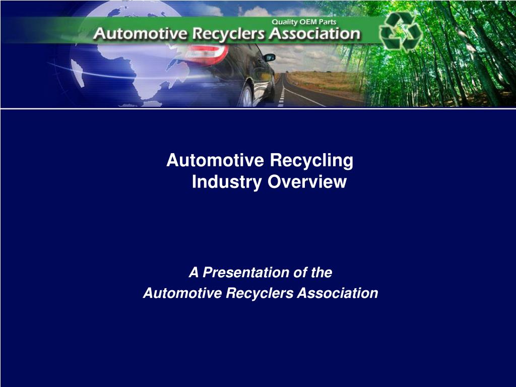 PPT Automotive Recycling Industry Overview A Presentation of the