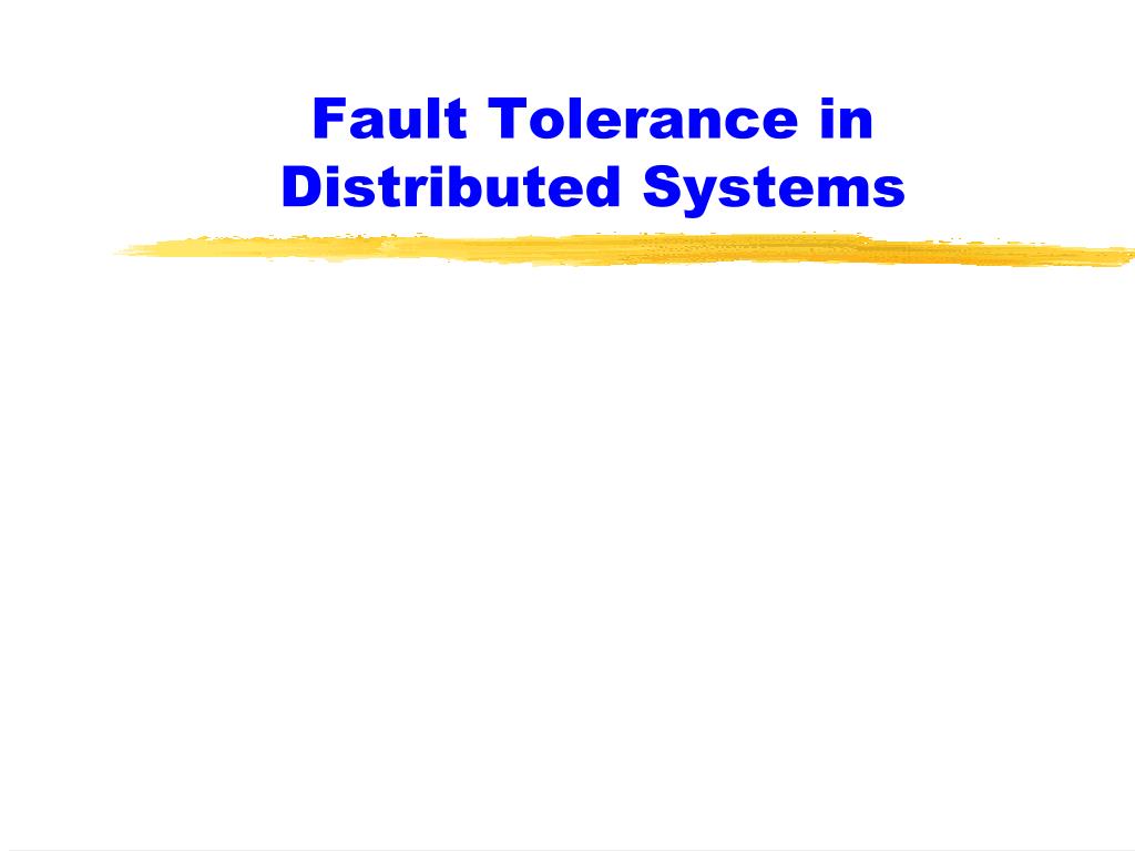 PPT Fault Tolerance in Distributed Systems PowerPoint Presentation