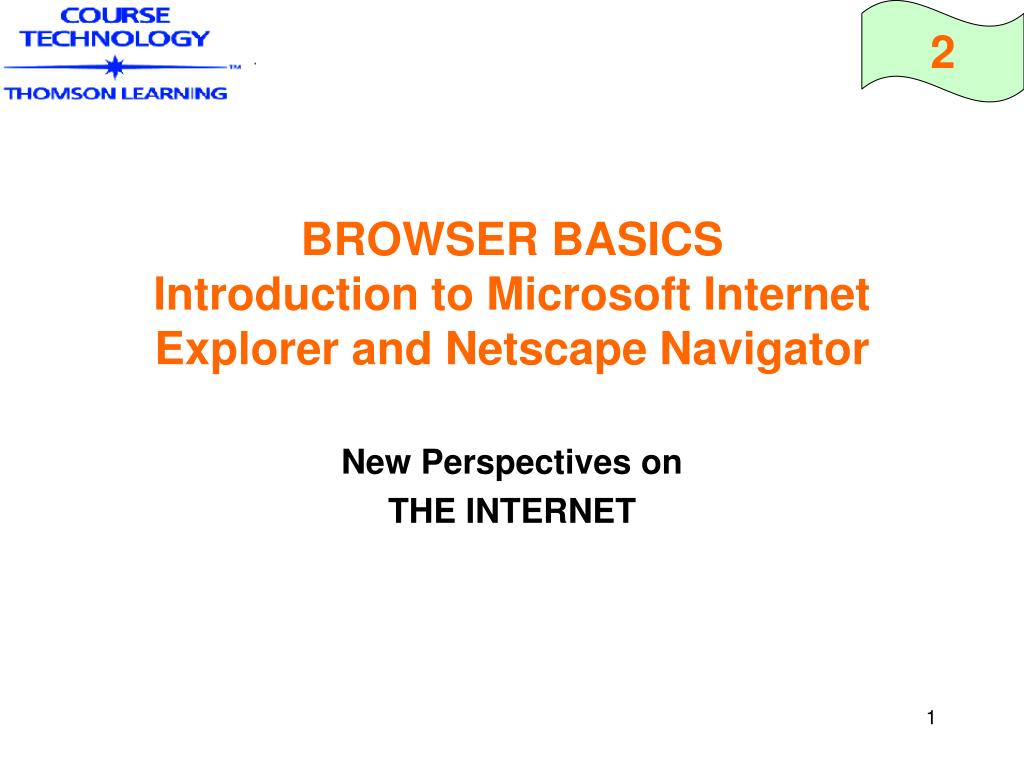 PPT BROWSER BASICS Introduction to Microsoft Explorer and Netscape Navigator