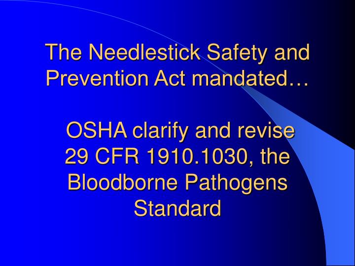 PPT OSHA’s Bloodborne Pathogens Standard … and Needlestick Safety and