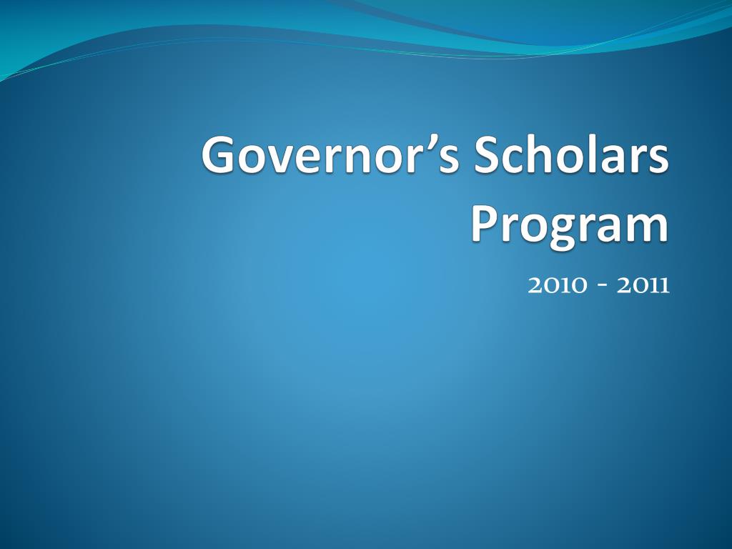 PPT Governor’s Scholars Program PowerPoint Presentation ID514062
