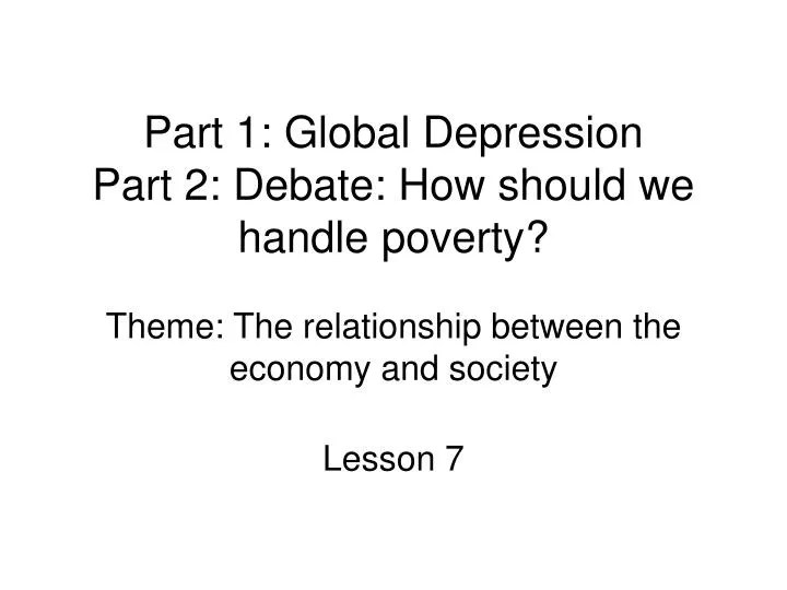 PPT Part 1 Global Depression Part 2 Debate How should we handle
