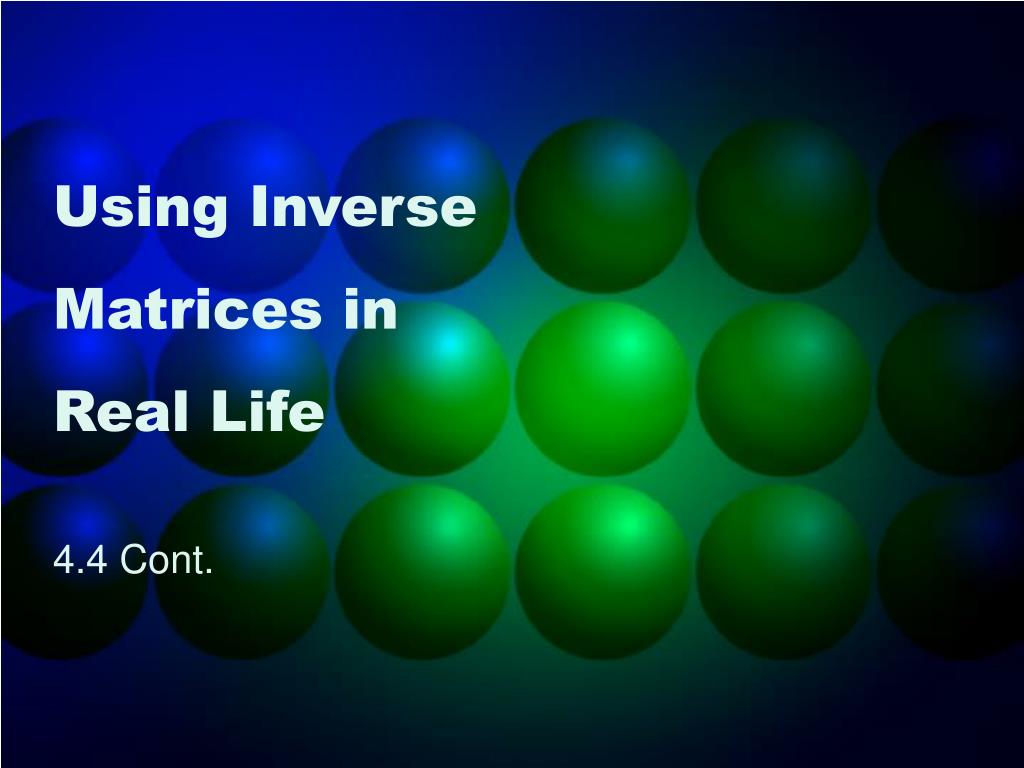 PPT Using Inverse Matrices in Real Life PowerPoint Presentation, free
