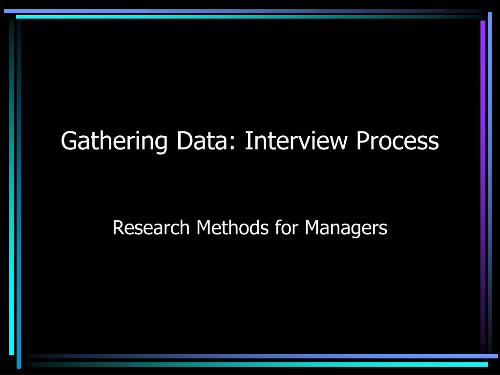 PPT Gathering Data Interview Process PowerPoint Presentation, free