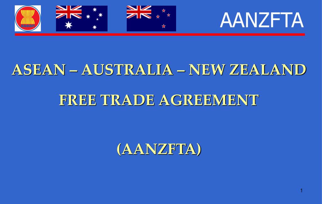 PPT ASEAN AUSTRALIA NEW ZEALAND FREE TRADE AGREEMENT (AANZFTA