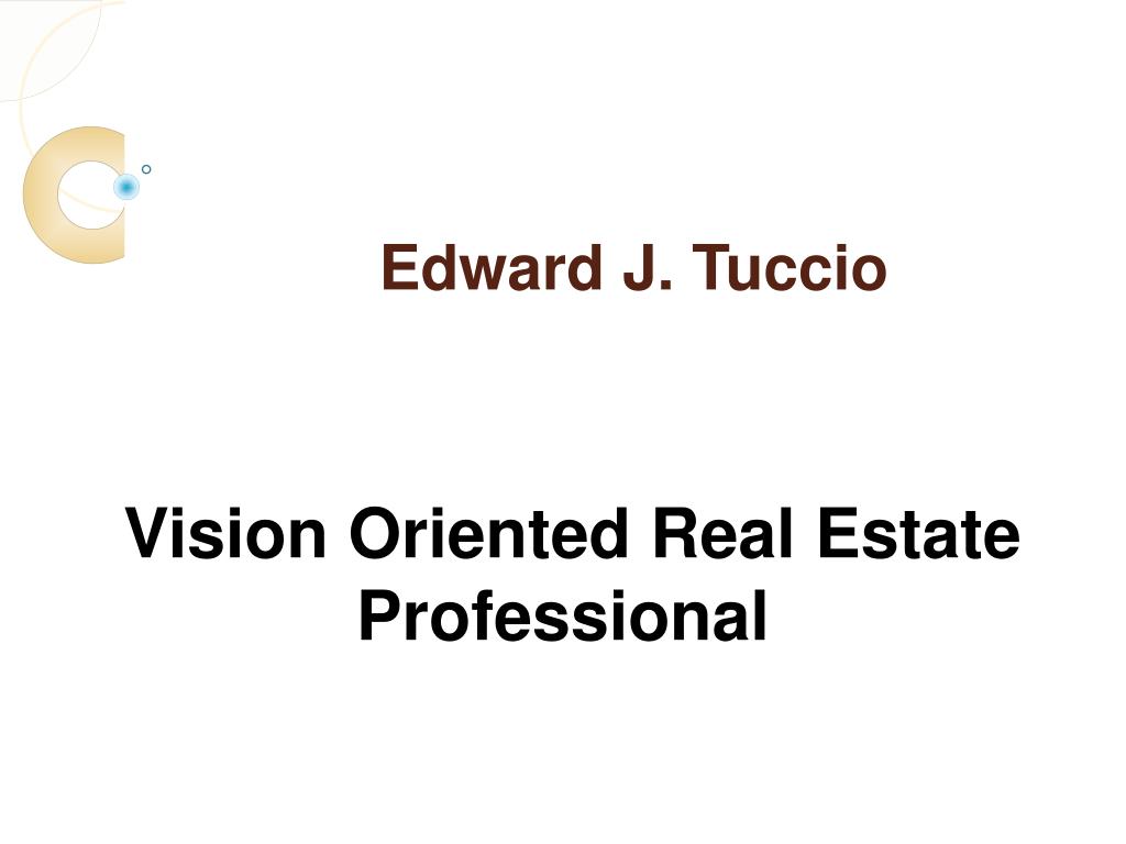 PPT Edward J. Tuccio Is a VisionOriented Real Estate Profession