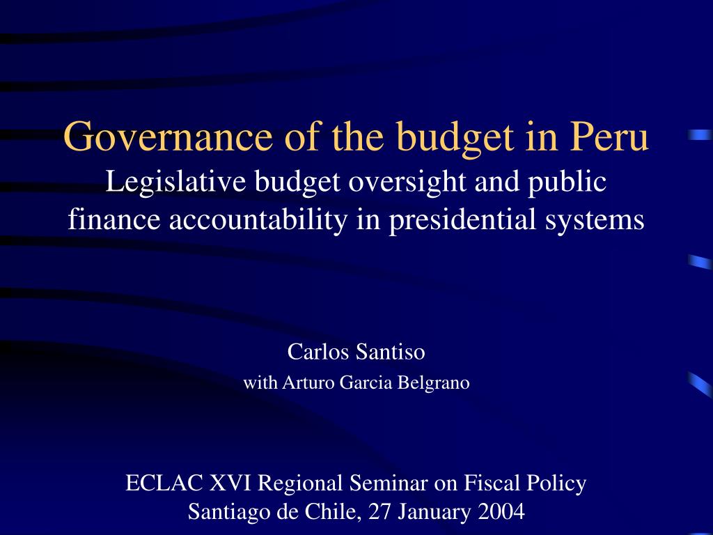 PPT Governance of the budget in Peru Legislative budget oversight and