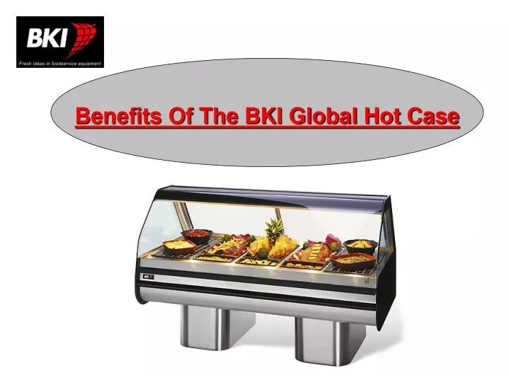 PPT Benefits Of The BKI Global Hot Case PowerPoint Presentation, free