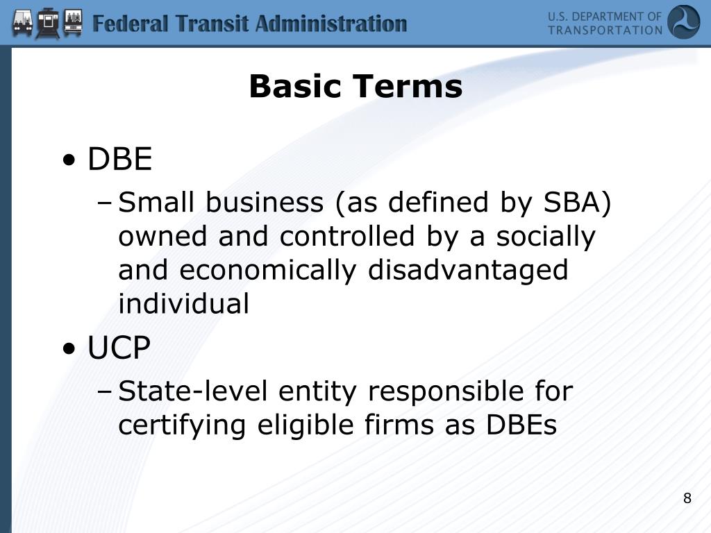 PPT U.S. DOT’s Disadvantaged Business Enterprise (DBE) Program The Basics PowerPoint