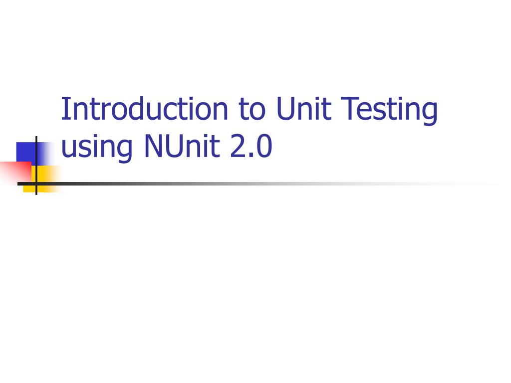 PPT Introduction to Unit Testing using NUnit 2.0 PowerPoint