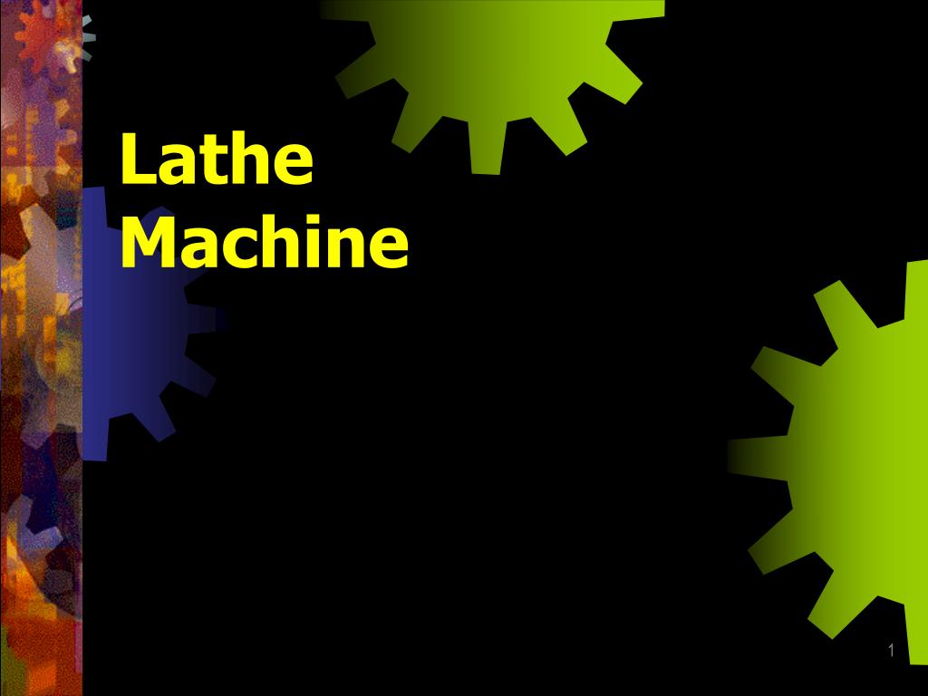 PPT Lathe Machine PowerPoint Presentation, free download ID659330