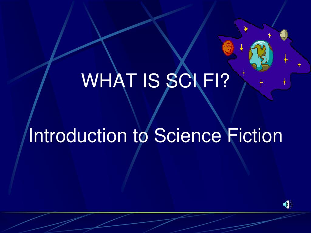 PPT WHAT IS SCI FI? Introduction to Science Fiction PowerPoint