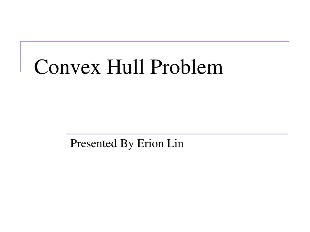 PPT Convex Hull Problem PowerPoint Presentation, free