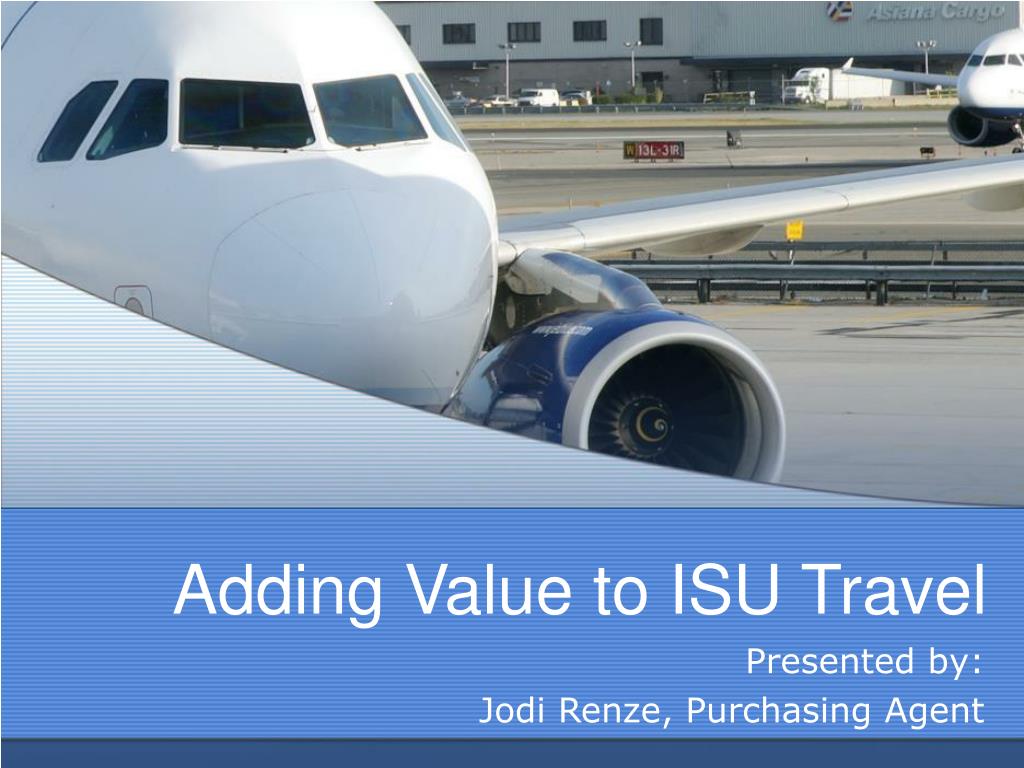 PPT Adding Value to ISU Travel PowerPoint Presentation