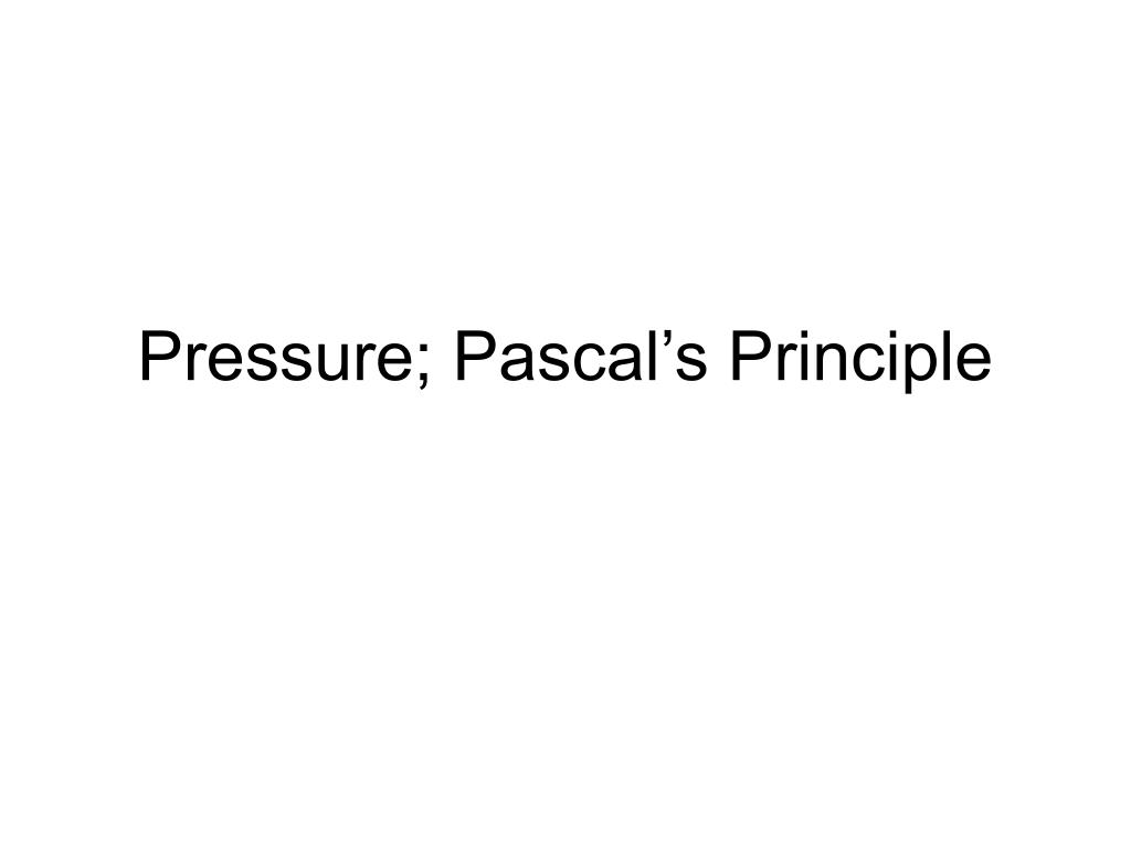 PPT Pressure; Pascal’s Principle PowerPoint Presentation, free