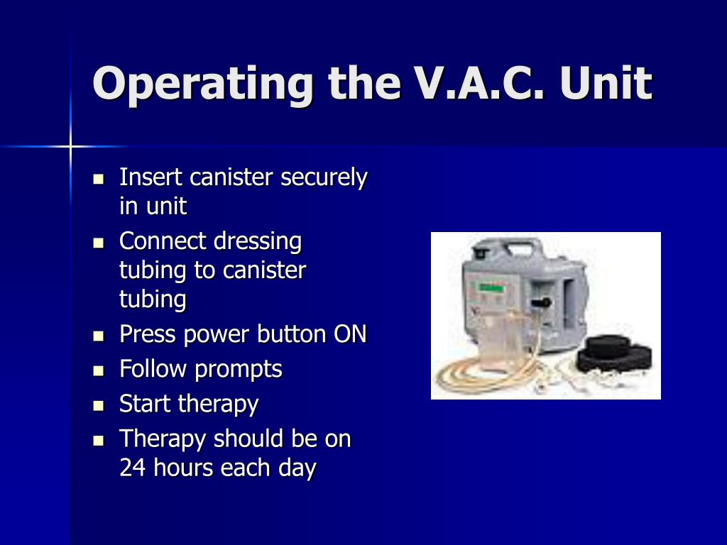 PPT VACUUM ASSISTED CLOSURE (V.A.C.) THERAPY An Advanced System for