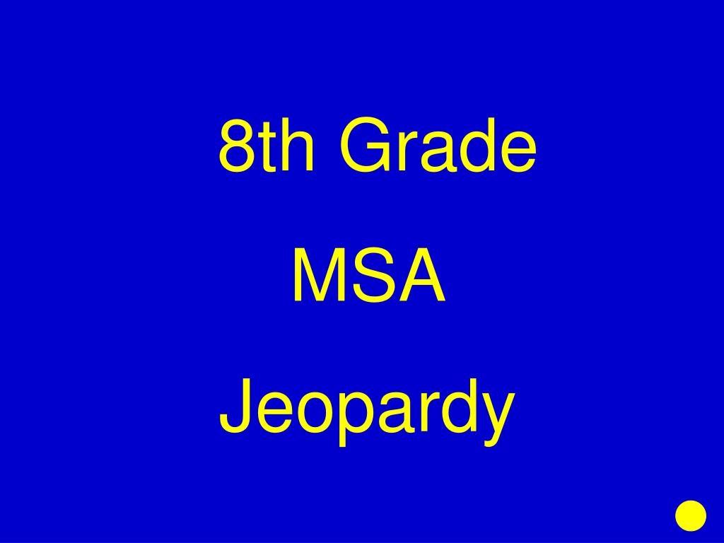 PPT 8th Grade MSA Jeopardy PowerPoint Presentation, free download