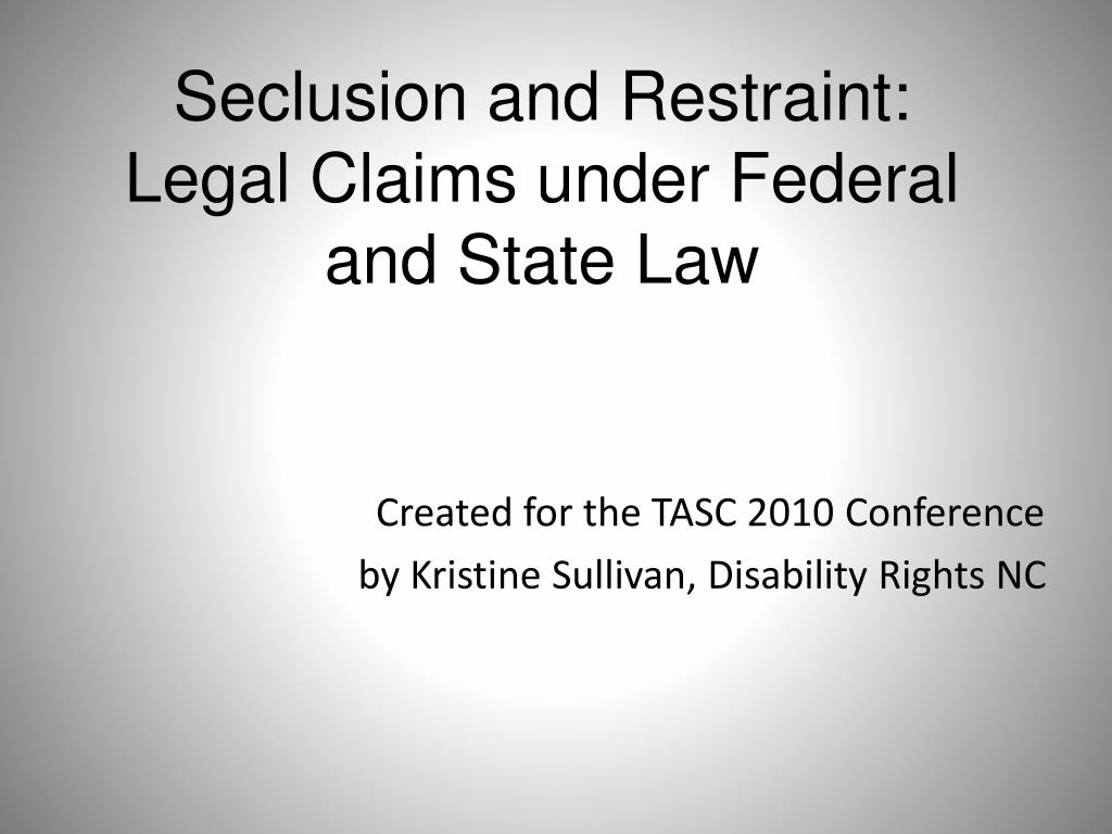 PPT Seclusion and Restraint Legal Claims under Federal and State Law