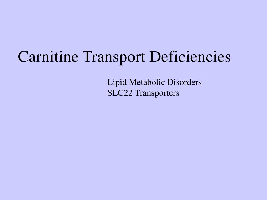 PPT Carnitine Transport Deficiencies PowerPoint Presentation, free
