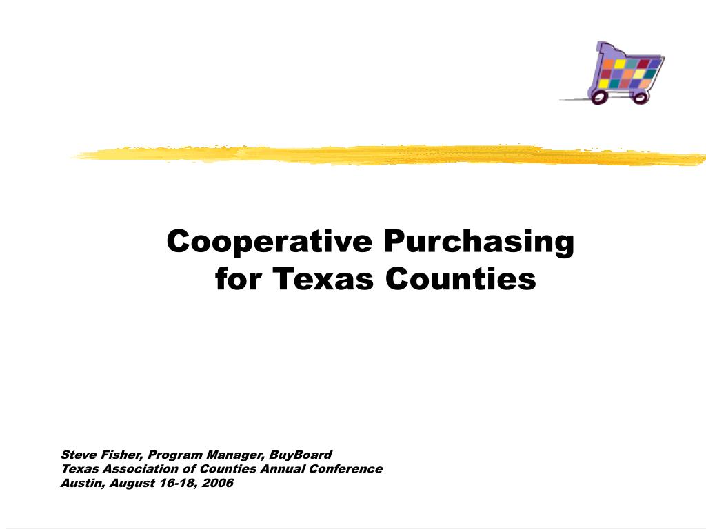 PPT Cooperative Purchasing for Texas Counties Steve Fisher, Program
