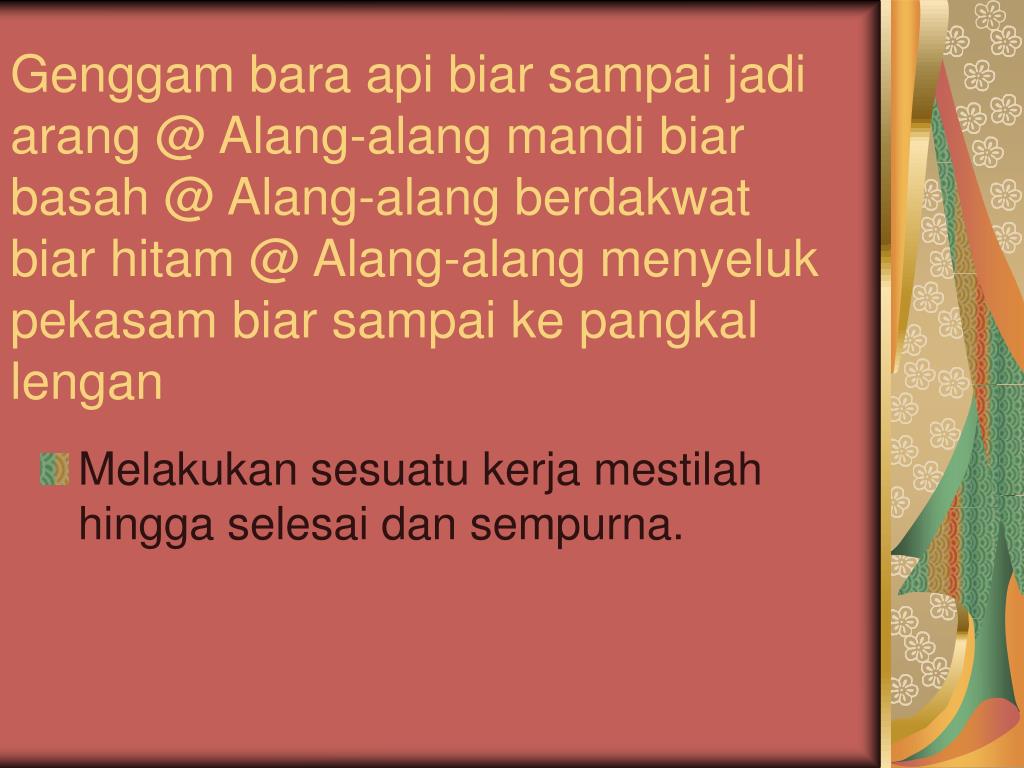 Peribahasa Genggam Bara Api Biar Sampai Jadi Arang Contoh Ayat