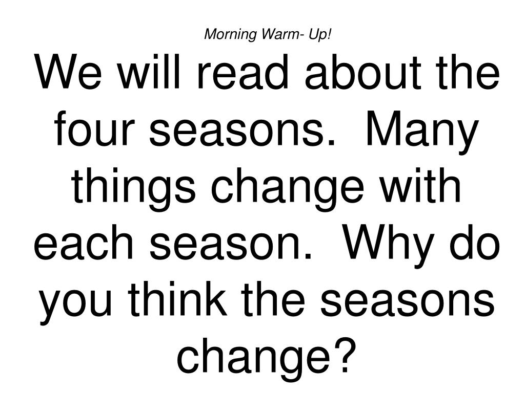 PPT Morning Warm Up! We will read about the four seasons. Many