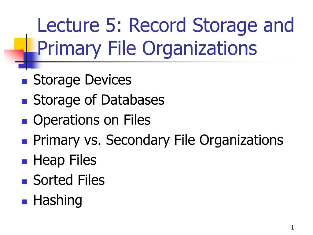 PPT Lecture 5 Record Storage and Primary File Organizations