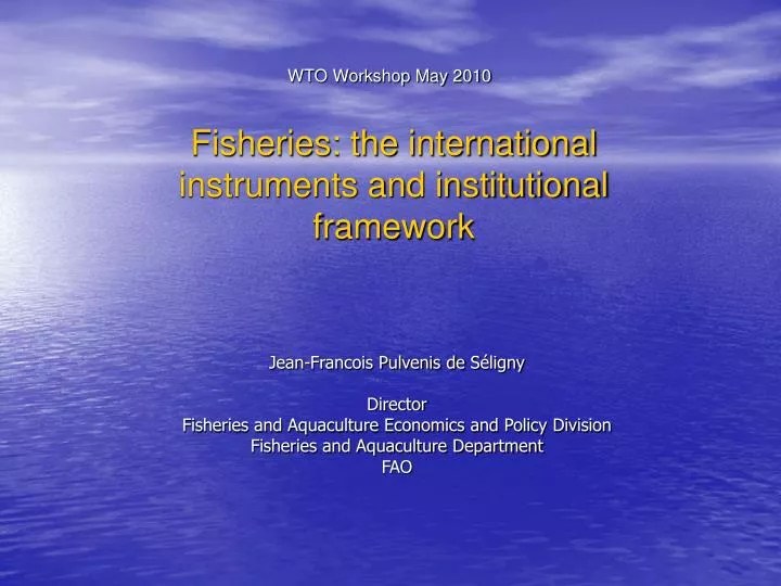 PPT JeanFrancois Pulvenis de S é ligny Director Fisheries and