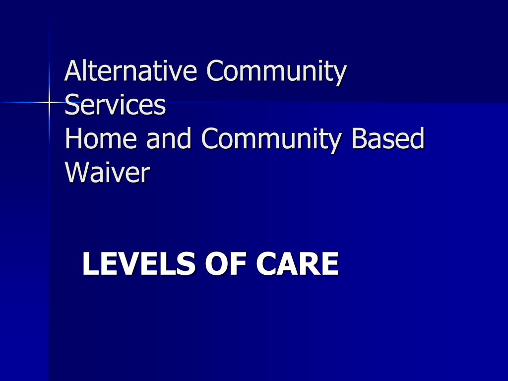 PPT Alternative Community Services Home and Community Based Waiver