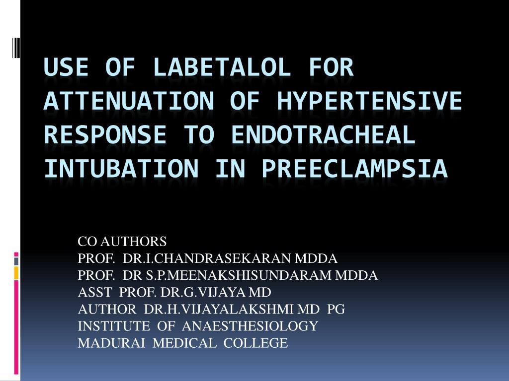 PPT USE OF LABETALOL FOR ATTENUATION OF HYPERTENSIVE RESPONSE TO ENDOTRACHEAL INTUBATION IN