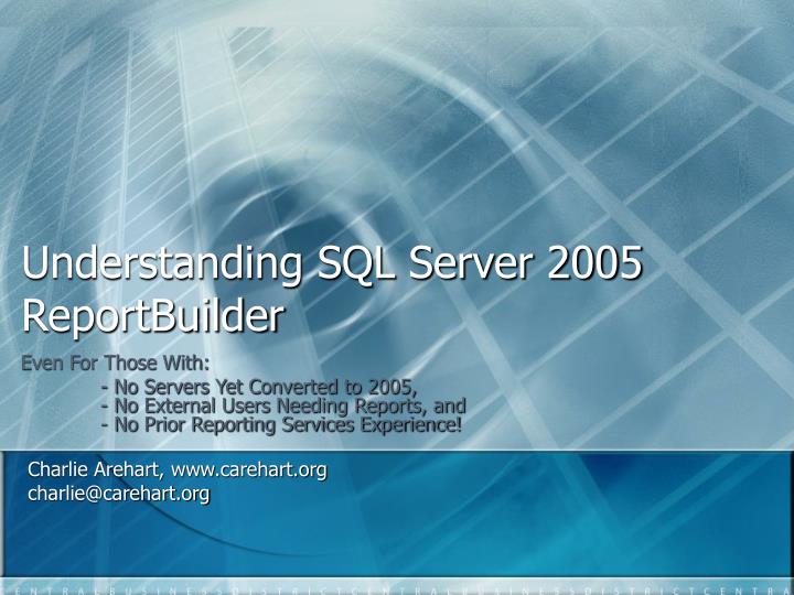 PPT Understanding SQL Server 2005 ReportBuilder PowerPoint