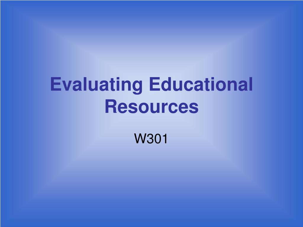 PPT Evaluating Educational Resources PowerPoint Presentation, free