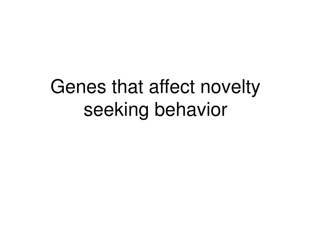 PPT Genes that affect novelty seeking behavior PowerPoint