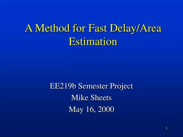 PPT A Method for Fast Delay/Area Estimation PowerPoint Presentation