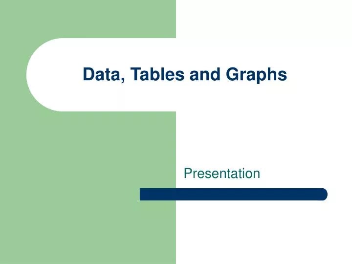 PPT Data, Tables and Graphs PowerPoint Presentation, free download