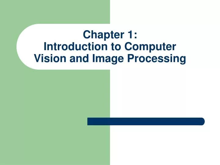 PPT Chapter 1 Introduction to Computer Vision and Image Processing