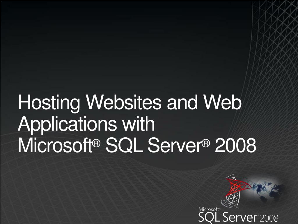 PPT Hosting Websites and Web Application s with Microsoft ® SQL