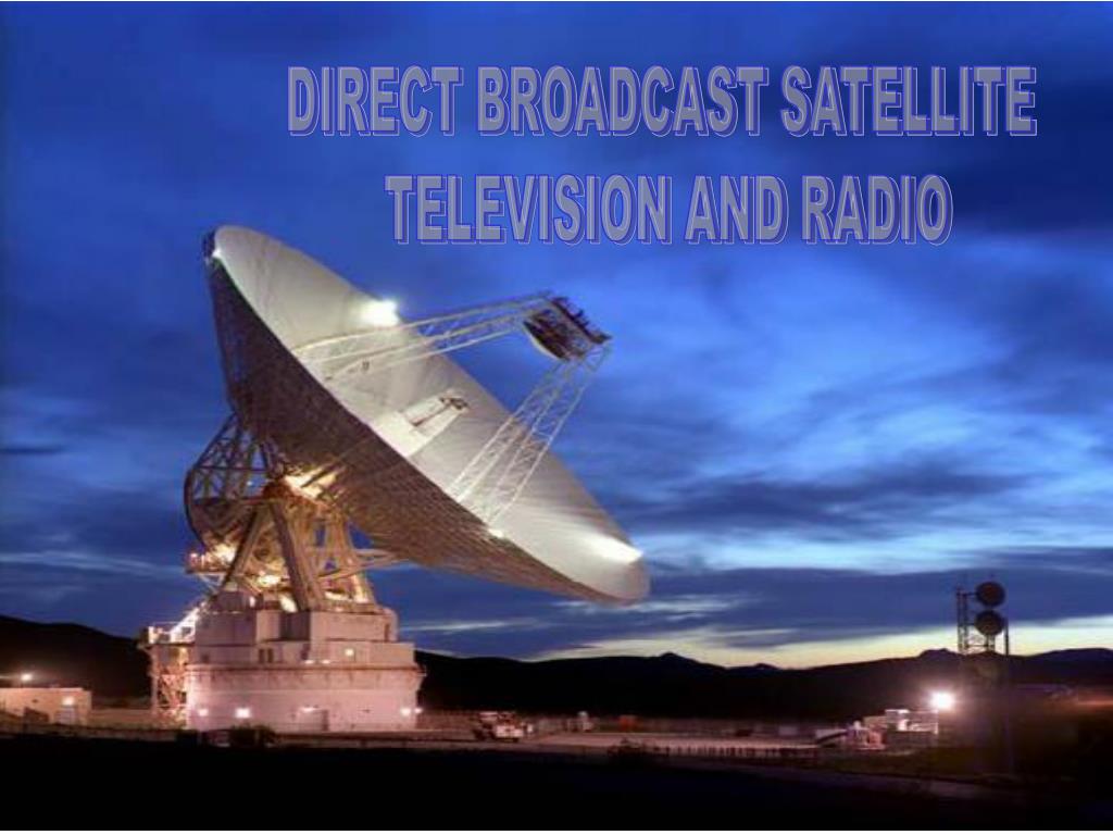 PPT Direct Broadcast Satellite Television and Radio PowerPoint