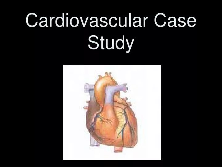 PPT Cardiovascular Case Study PowerPoint Presentation, free download ID912563