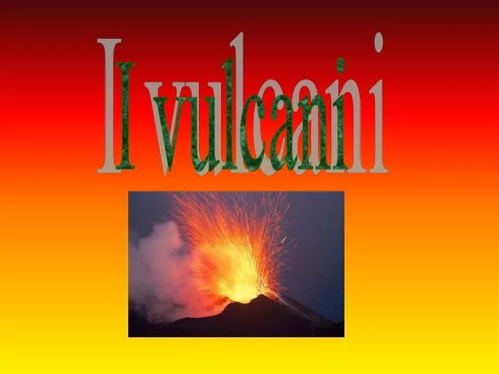 PPT I vulcani PowerPoint Presentation, free download ID939032