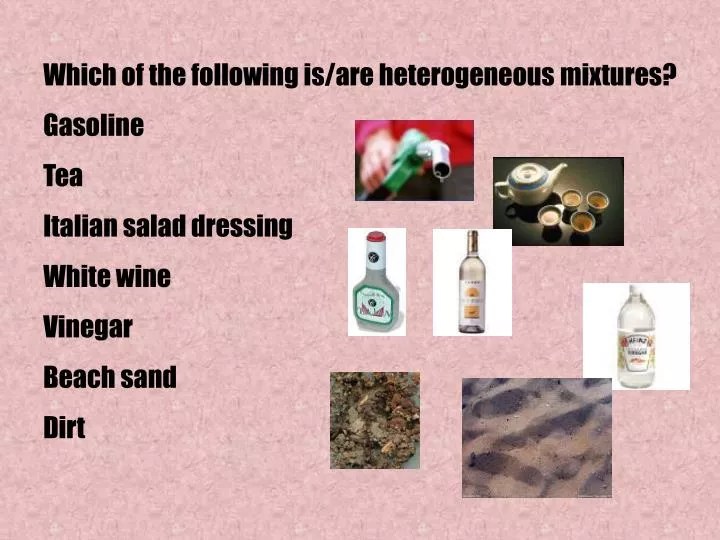 PPT Which of the following is/are heterogeneous mixtures? Gasoline
