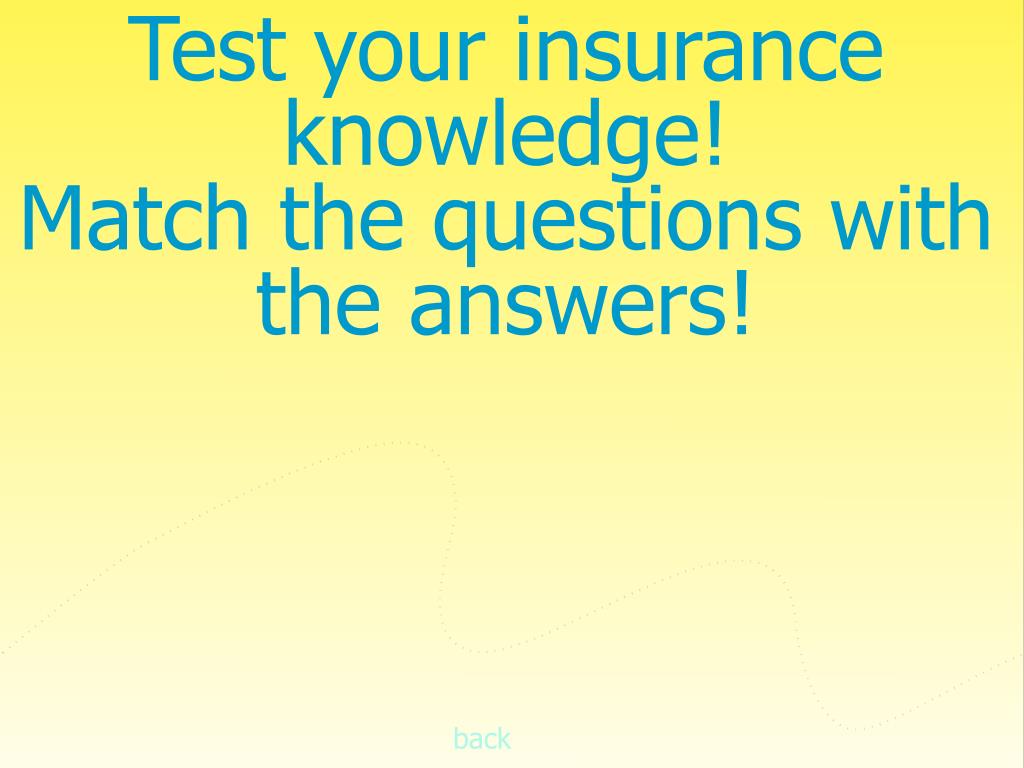 PPT Test your insurance knowledge! Match the questions with the