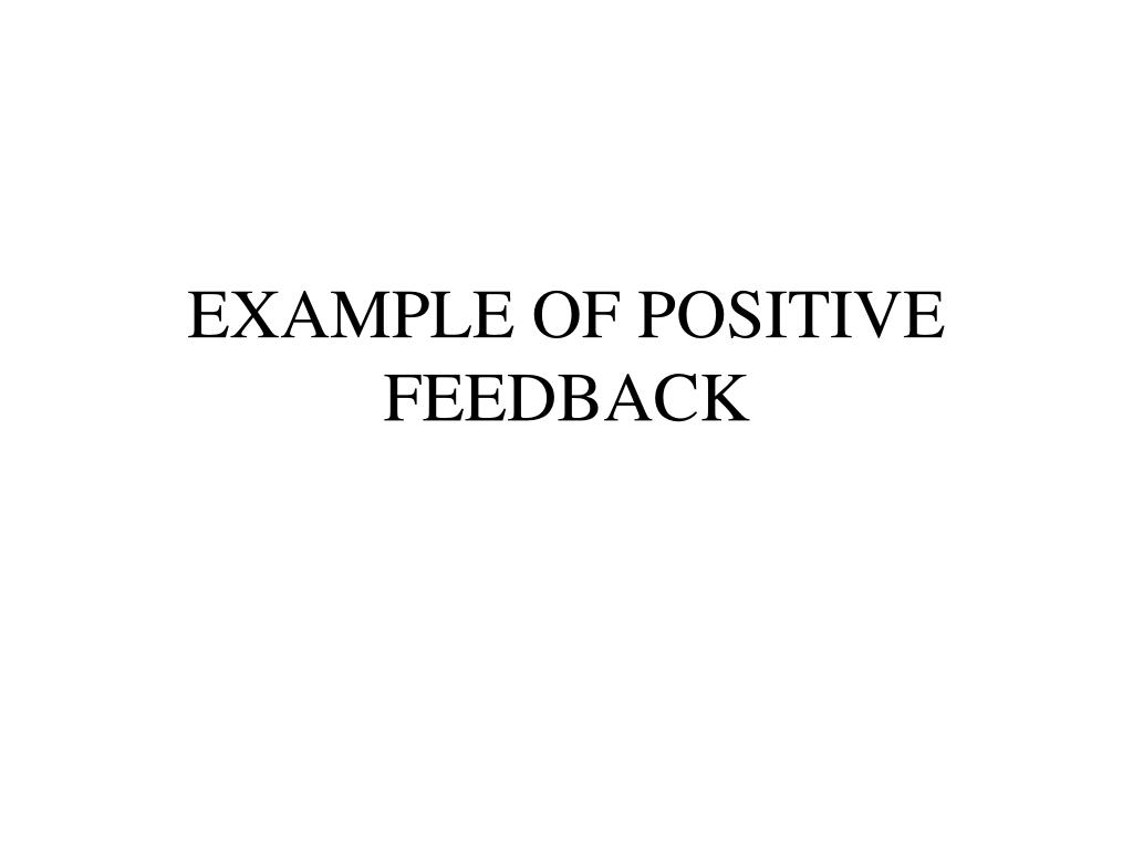 PPT EXAMPLE OF POSITIVE FEEDBACK PowerPoint Presentation, free
