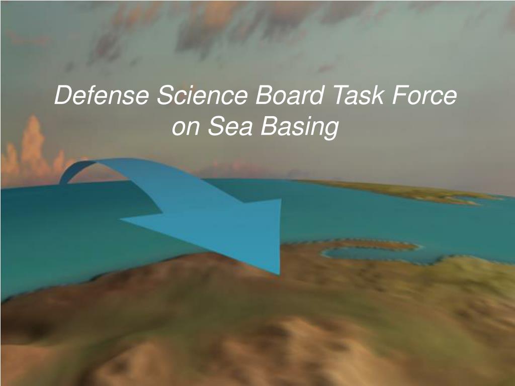 PPT Defense Science Board Task Force on Sea Basing PowerPoint